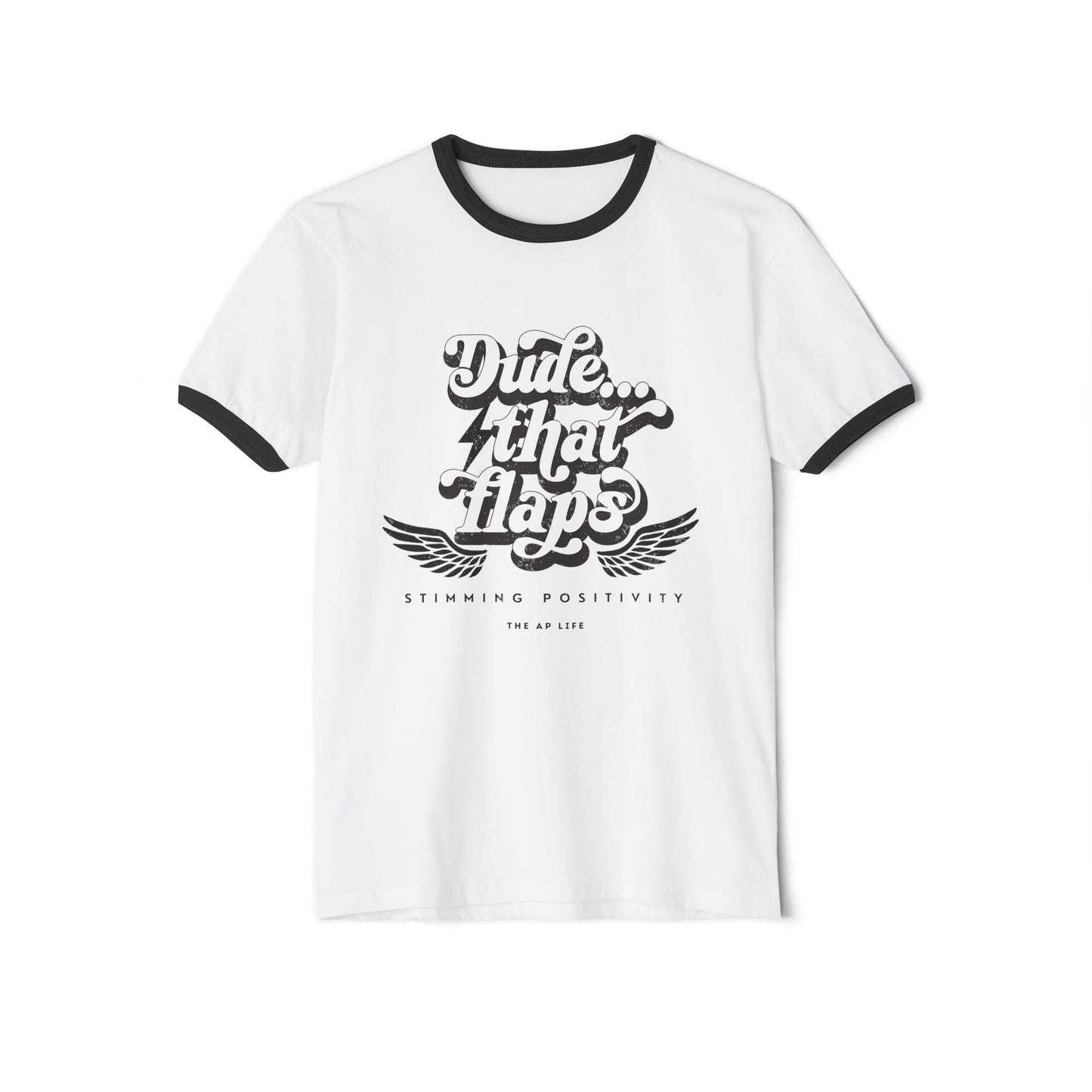 Dude ... That Flaps - Stimming Positivity - Adult  Unisex Ringer Tee