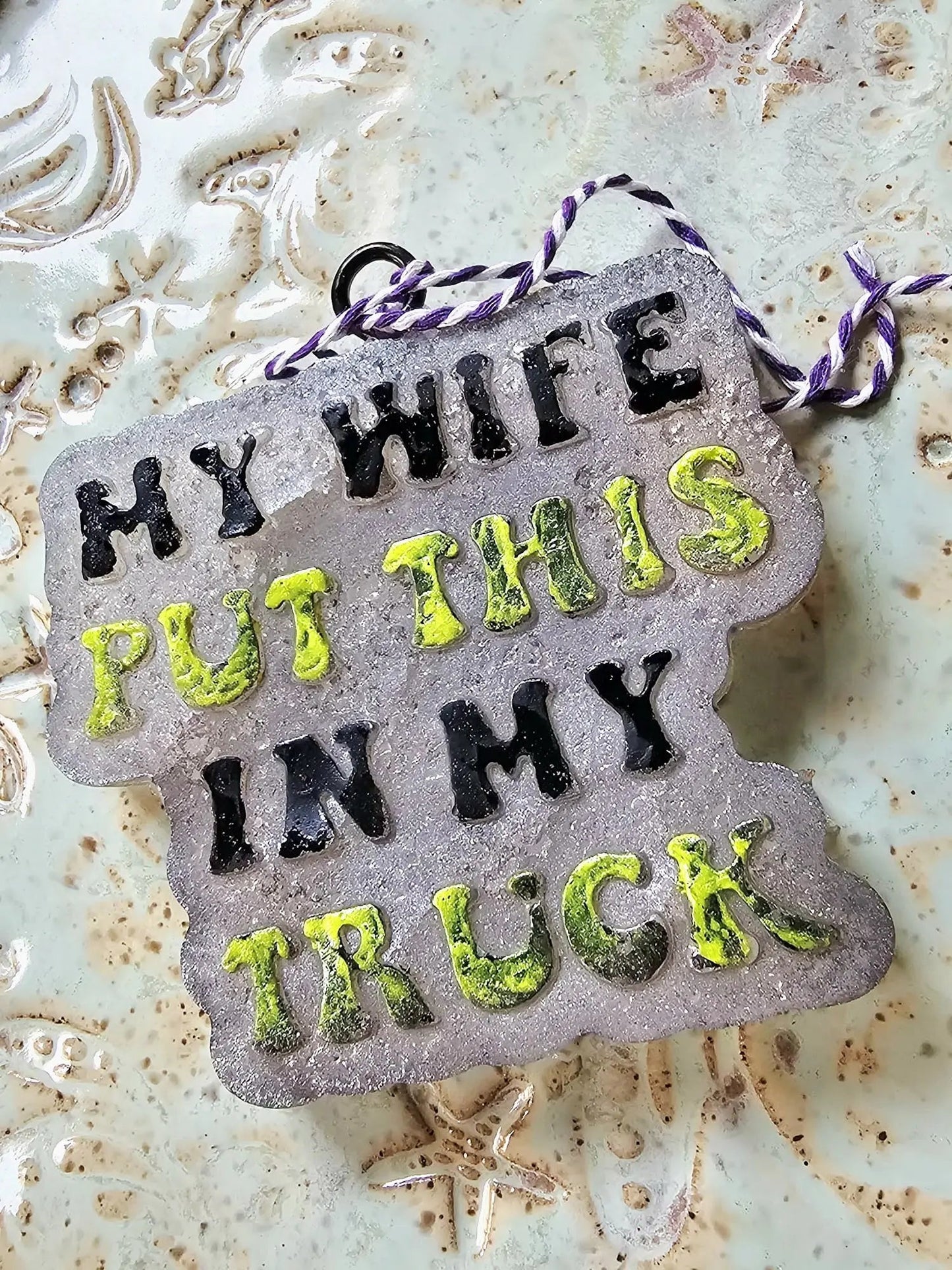 “My Wife Put This in My Truck” Car Freshie – Funny Handmade Aroma Bead Air Freshener